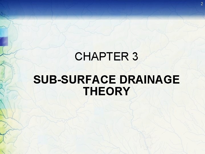 2 CHAPTER 3 SUB-SURFACE DRAINAGE THEORY 2 CHAPTER 3 SUB-SURFACE DRAINAGE THEORY