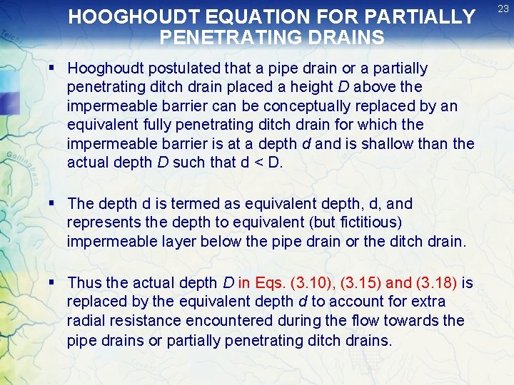 HOOGHOUDT EQUATION FOR PARTIALLY PENETRATING DRAINS § Hooghoudt postulated that a pipe drain or HOOGHOUDT EQUATION FOR PARTIALLY PENETRATING DRAINS § Hooghoudt postulated that a pipe drain or