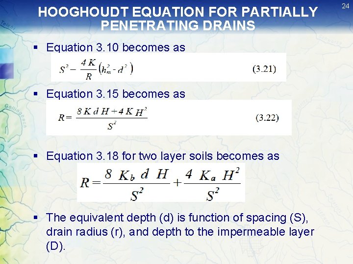 HOOGHOUDT EQUATION FOR PARTIALLY PENETRATING DRAINS § Equation 3. 10 becomes as § Equation HOOGHOUDT EQUATION FOR PARTIALLY PENETRATING DRAINS § Equation 3. 10 becomes as § Equation