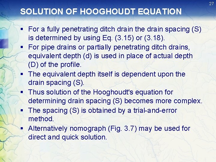 27 SOLUTION OF HOOGHOUDT EQUATION § For a fully penetrating ditch drain the drain 27 SOLUTION OF HOOGHOUDT EQUATION § For a fully penetrating ditch drain the drain