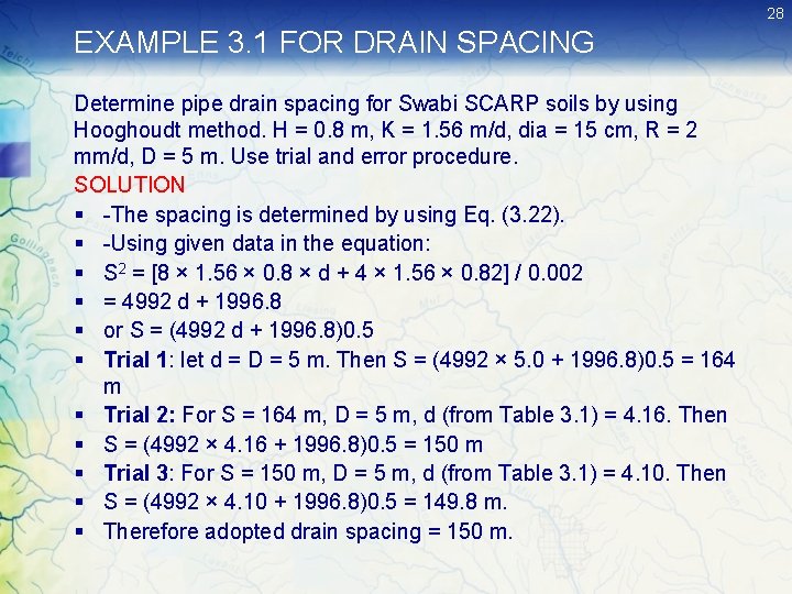 28 EXAMPLE 3. 1 FOR DRAIN SPACING Determine pipe drain spacing for Swabi SCARP 28 EXAMPLE 3. 1 FOR DRAIN SPACING Determine pipe drain spacing for Swabi SCARP