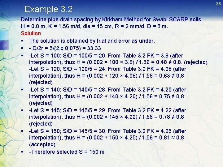 Example 3. 2 Determine pipe drain spacing by Kirkham Method for Swabi SCARP soils. Example 3. 2 Determine pipe drain spacing by Kirkham Method for Swabi SCARP soils.