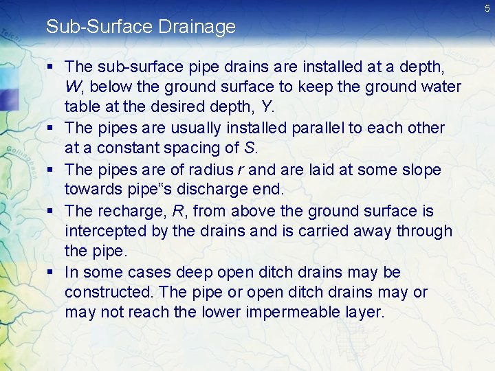 5 Sub-Surface Drainage § The sub-surface pipe drains are installed at a depth, W, 5 Sub-Surface Drainage § The sub-surface pipe drains are installed at a depth, W,
