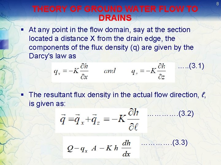 THEORY OF GROUND WATER FLOW TO DRAINS § At any point in the flow THEORY OF GROUND WATER FLOW TO DRAINS § At any point in the flow