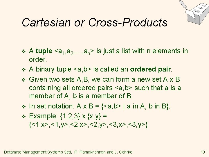 Cartesian or Cross-Products v v v A tuple <a 1, a 2, …, an>