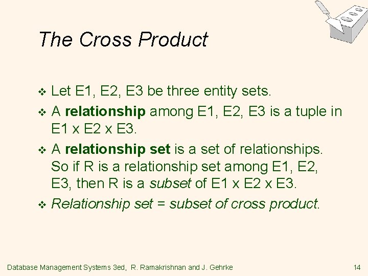 The Cross Product Let E 1, E 2, E 3 be three entity sets.