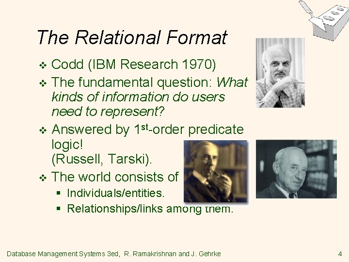 The Relational Format Codd (IBM Research 1970) v The fundamental question: What kinds of