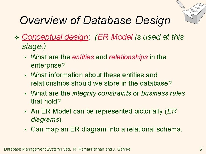 Overview of Database Design v Conceptual design: (ER Model is used at this stage.