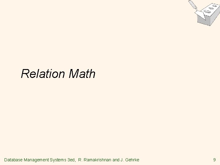 Relation Math Database Management Systems 3 ed, R. Ramakrishnan and J. Gehrke 9 