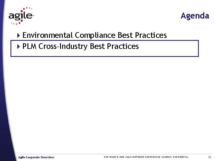 Agenda 4 Environmental Compliance Best Practices 4 PLM Cross-Industry Best Practices Agile Corporate Overview