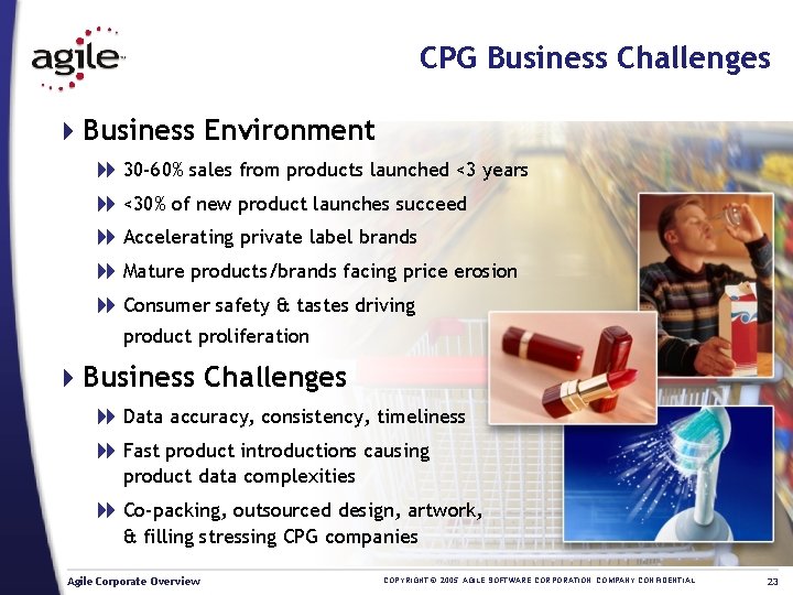 CPG Business Challenges 4 Business Environment 8 30 -60% sales from products launched <3