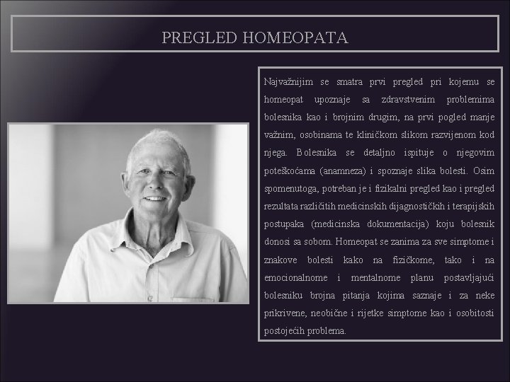 PREGLED HOMEOPATA Najvažnijim se smatra prvi pregled pri kojemu se homeopat upoznaje sa zdravstvenim