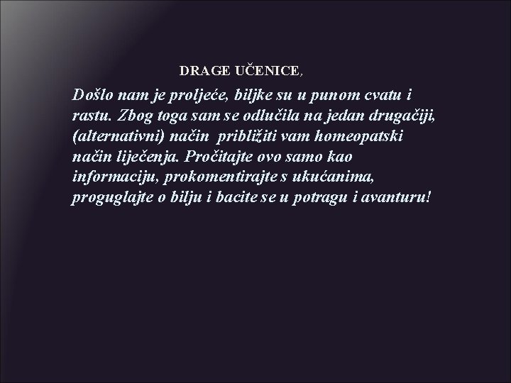 DRAGE UČENICE, Došlo nam je proljeće, biljke su u punom cvatu i rastu. Zbog