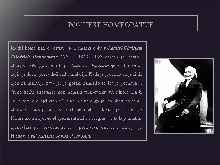 POVIJEST HOMEOPATIJE Model homeopatije postavio je njemački doktor Samuel Christian Friedrich Hahnemann (1755. -