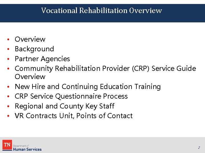 Vocational Rehabilitation Overview • • Overview Background Partner Agencies Community Rehabilitation Provider (CRP) Service