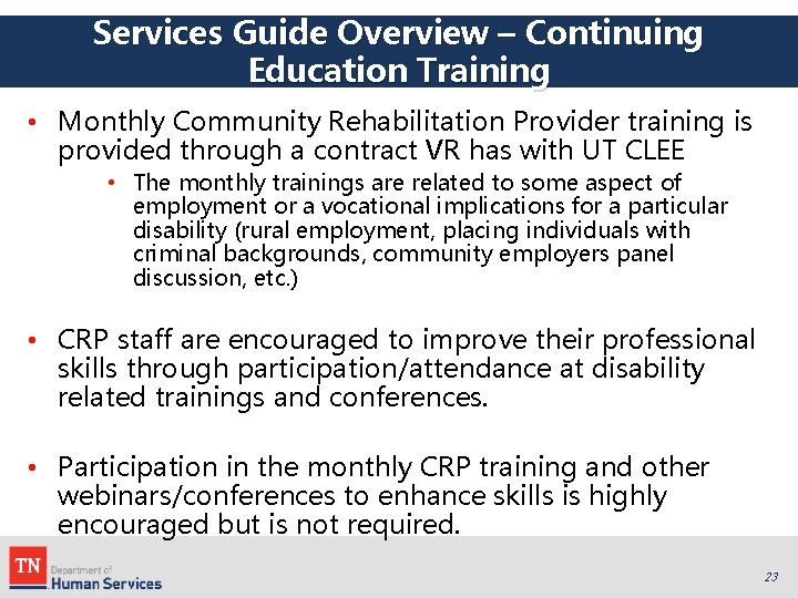 Services Guide Overview – Continuing Education Training • Monthly Community Rehabilitation Provider training is