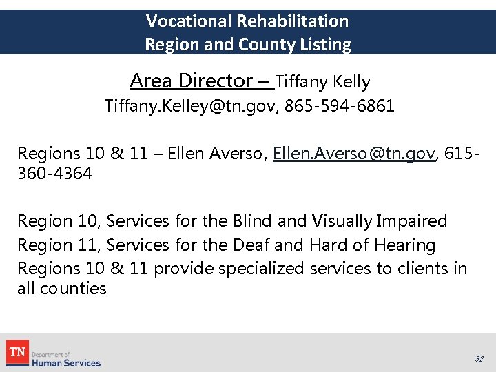 Vocational Rehabilitation Region and County Listing Area Director – Tiffany Kelly Tiffany. Kelley@tn. gov,