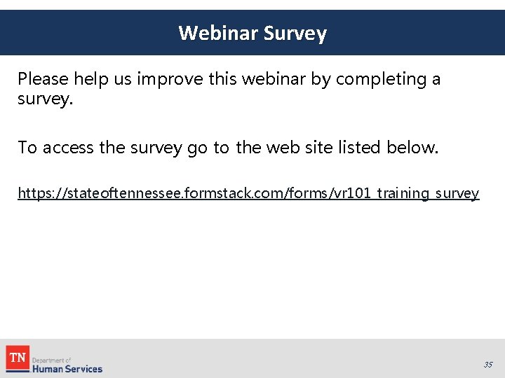 Webinar Survey Please help us improve this webinar by completing a survey. To access