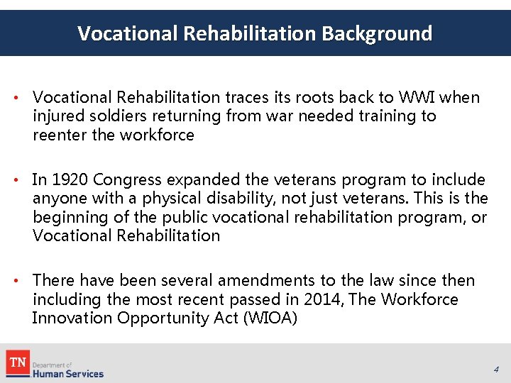 Vocational Rehabilitation Background • Vocational Rehabilitation traces its roots back to WWI when injured