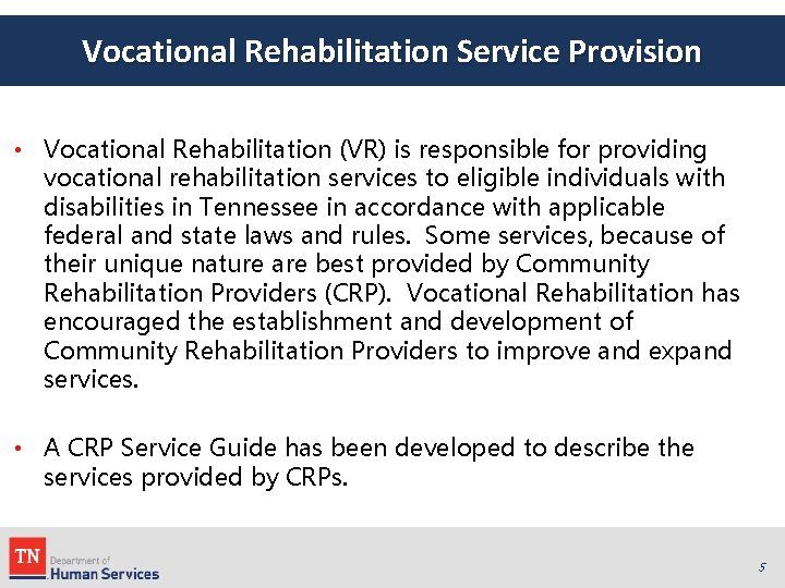 Vocational Rehabilitation Service Provision • Vocational Rehabilitation (VR) is responsible for providing vocational rehabilitation