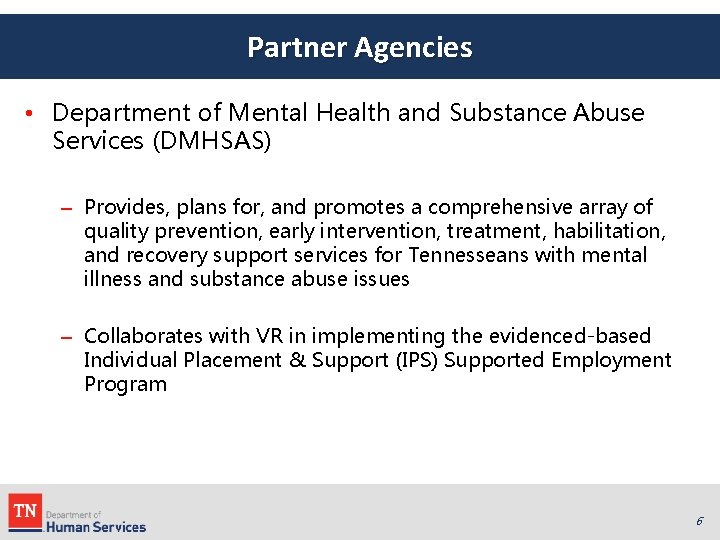 Partner Agencies • Department of Mental Health and Substance Abuse Services (DMHSAS) – Provides,