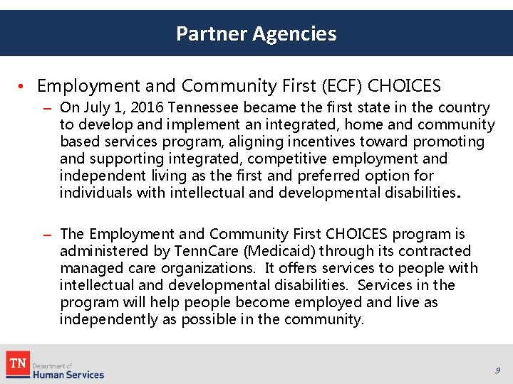 Partner Agencies • Employment and Community First (ECF) CHOICES – On July 1, 2016