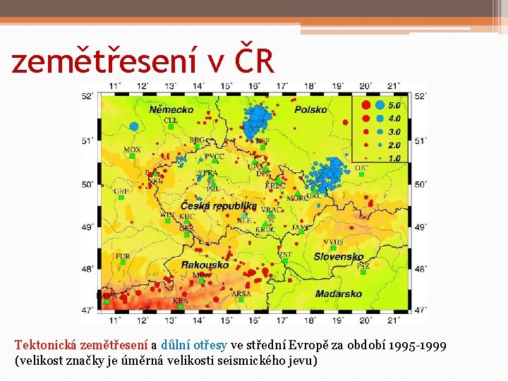 zemětřesení v ČR Tektonická zemětřesení a důlní otřesy ve střední Evropě za období 1995