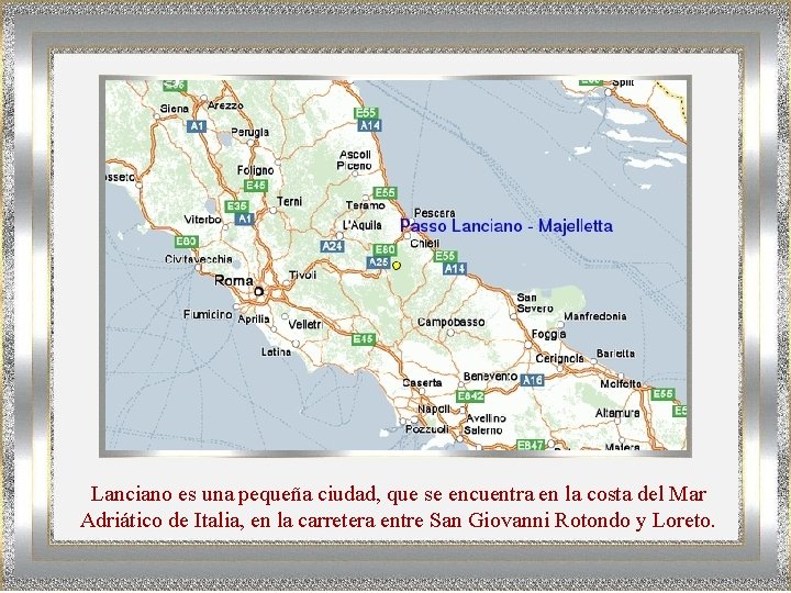 Lanciano es una pequeña ciudad, que se encuentra en la costa del Mar Adriático