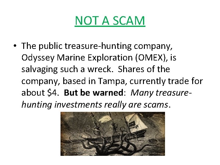 NOT A SCAM • The public treasure-hunting company, Odyssey Marine Exploration (OMEX), is salvaging