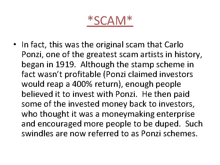 *SCAM* • In fact, this was the original scam that Carlo Ponzi, one of