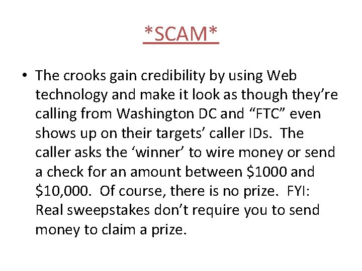 *SCAM* • The crooks gain credibility by using Web technology and make it look