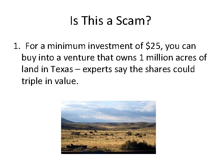 Is This a Scam? 1. For a minimum investment of $25, you can buy