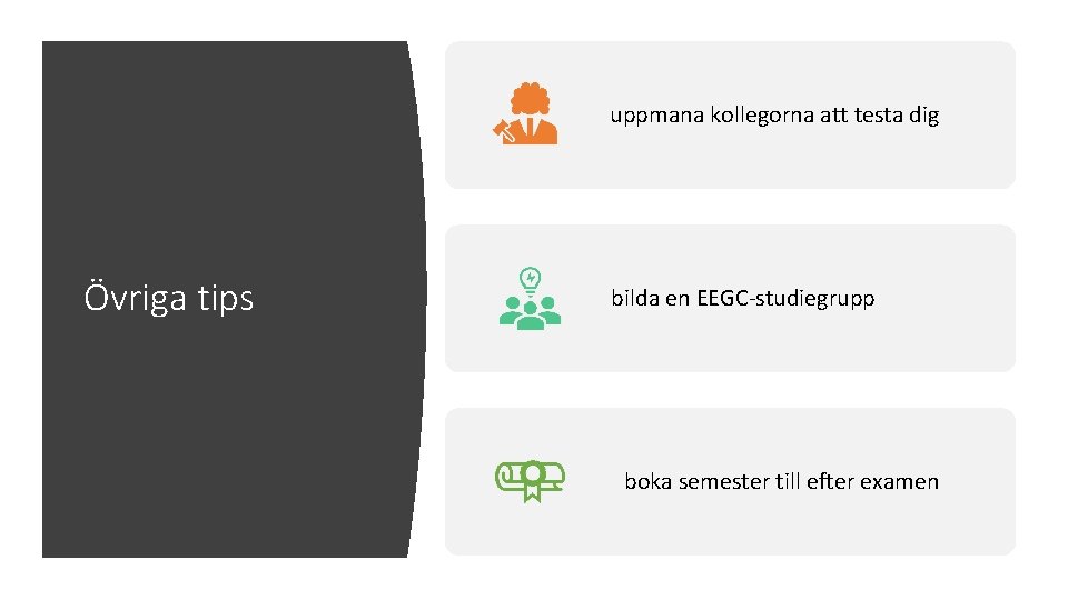 uppmana kollegorna att testa dig Övriga tips bilda en EEGC-studiegrupp boka semester till efter