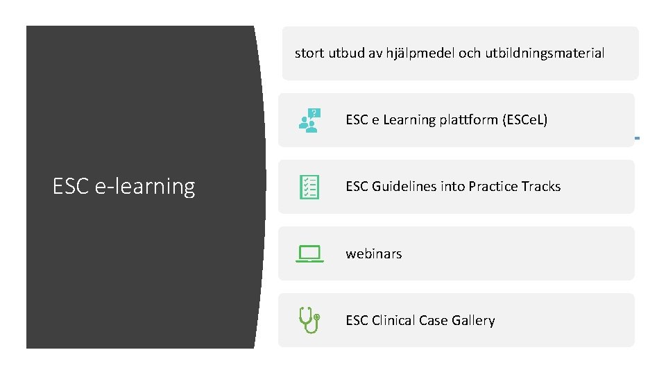 stort utbud av hjälpmedel och utbildningsmaterial ESC e Learning plattform (ESCe. L) ESC e-learning