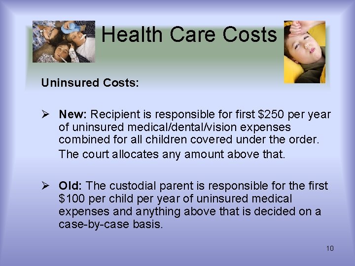 Health Care Costs Uninsured Costs: Ø New: Recipient is responsible for first $250 per