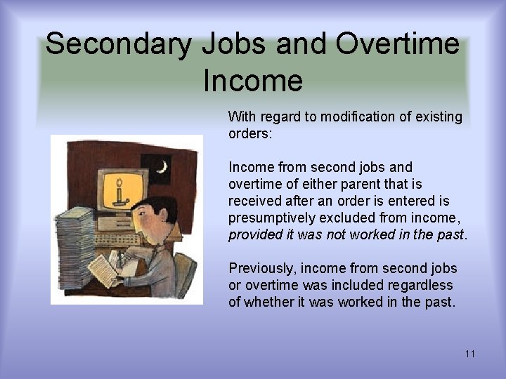 Secondary Jobs and Overtime Income With regard to modification of existing orders: Income from