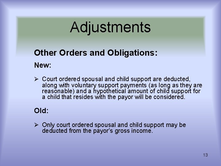 Adjustments Other Orders and Obligations: New: Ø Court ordered spousal and child support are