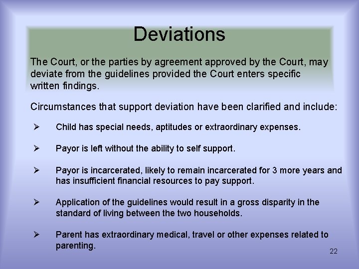 Deviations The Court, or the parties by agreement approved by the Court, may deviate