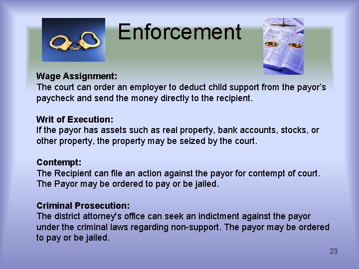 Enforcement Wage Assignment: The court can order an employer to deduct child support from