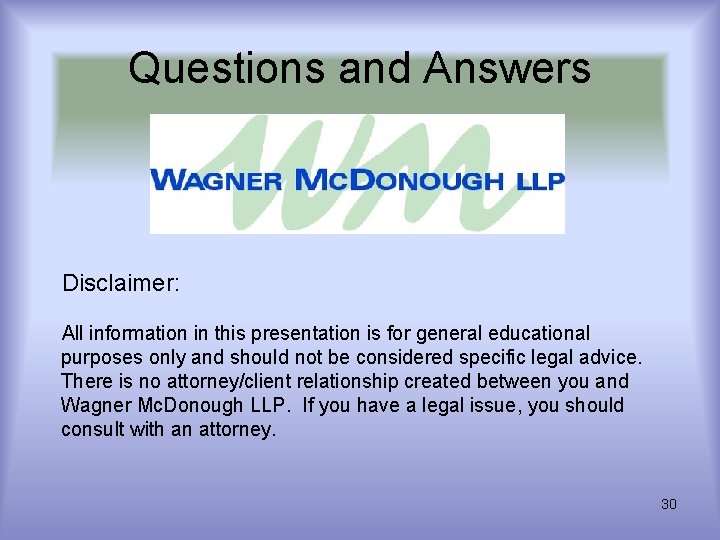 Questions and Answers Disclaimer: All information in this presentation is for general educational purposes