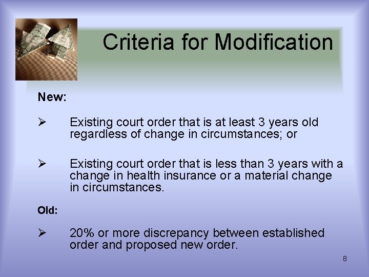 Criteria for Modification New: Ø Existing court order that is at least 3 years
