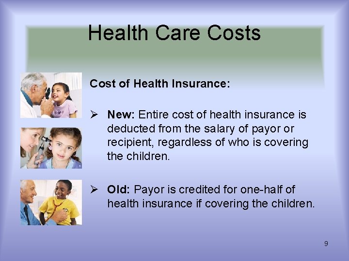 Health Care Costs Cost of Health Insurance: Ø New: Entire cost of health insurance