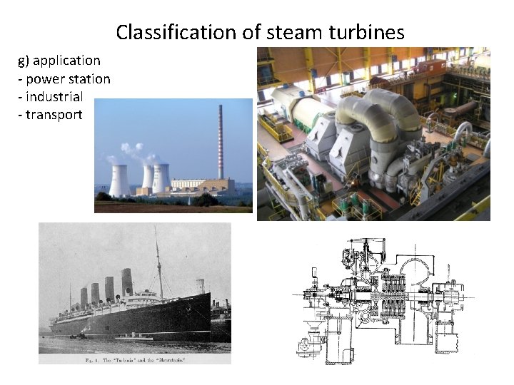 Classification of steam turbines g) application - power station - industrial - transport 