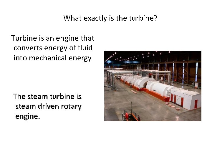 What exactly is the turbine? Turbine is an engine that converts energy of fluid