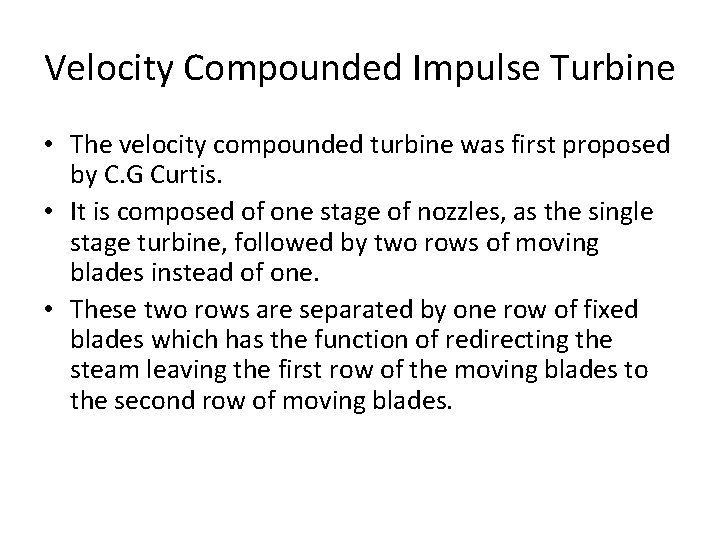 Velocity Compounded Impulse Turbine • The velocity compounded turbine was first proposed by C.