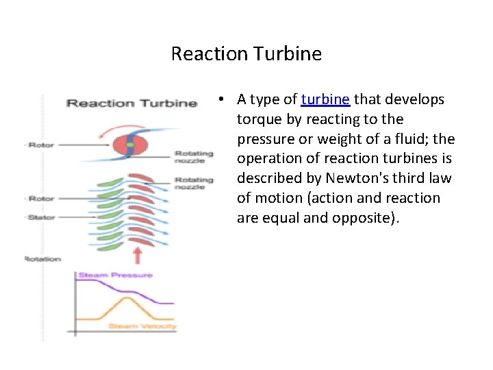 Reaction Turbine • A type of turbine that develops torque by reacting to the