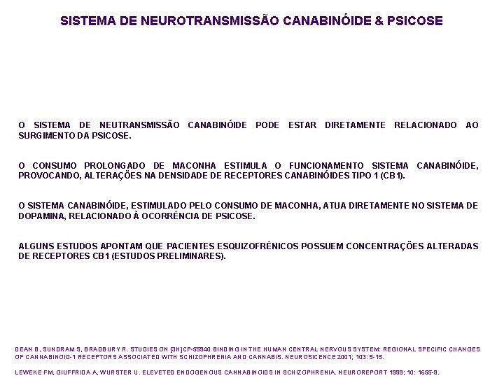 SISTEMA DE NEUROTRANSMISSÃO CANABINÓIDE & PSICOSE O SISTEMA DE NEUTRANSMISSÃO SURGIMENTO DA PSICOSE. CANABINÓIDE