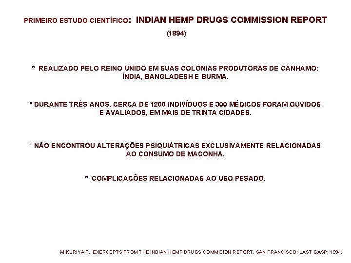 PRIMEIRO ESTUDO CIENTÍFICO: INDIAN HEMP DRUGS COMMISSION REPORT (1894) * REALIZADO PELO REINO UNIDO