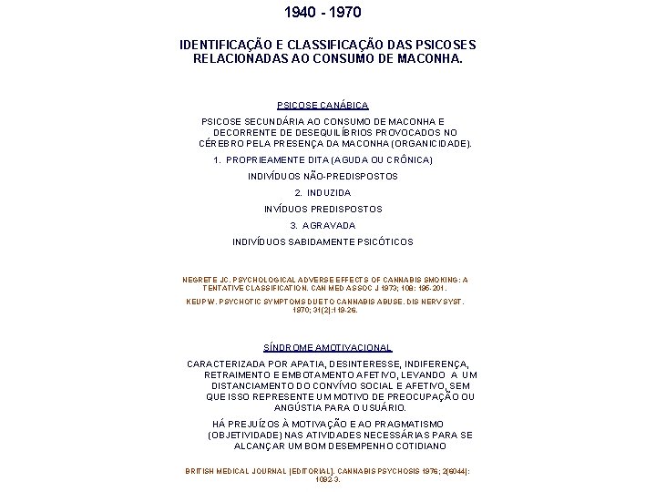 1940 - 1970 IDENTIFICAÇÃO E CLASSIFICAÇÃO DAS PSICOSES RELACIONADAS AO CONSUMO DE MACONHA. PSICOSE