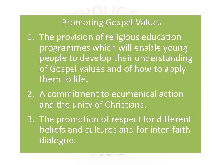 Promoting Gospel Values 1. The provision of religious education programmes which will enable young